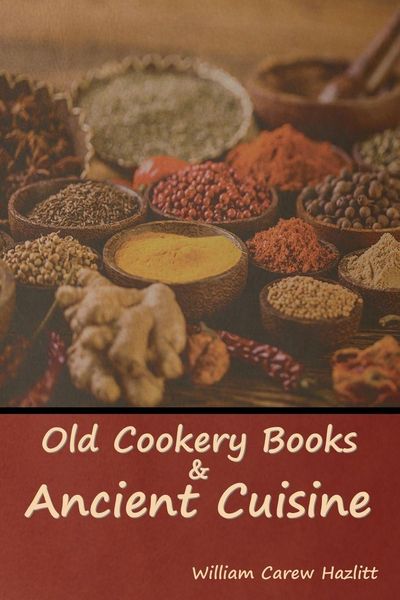 Produktbild: Old Cookery Books and Ancient Cuisine