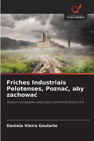 Produktbild: Friches Industriais Pelotenses, Pozna&iquest;, aby zachowa&iquest;