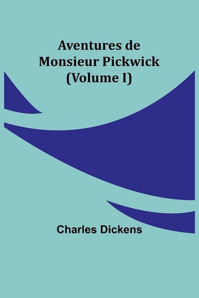 Produktbild: Aventures de Monsieur Pickwick (Volume I)