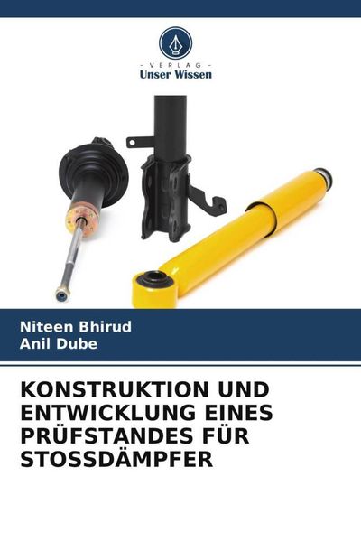 Produktbild: Konstruktion und Entwicklung Eines Pr&uuml;fstandes f&uuml;r Stossd&auml;mpfer