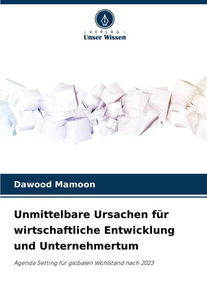 Produktbild: Unmittelbare Ursachen f&uuml;r wirtschaftliche Entwicklung und Unternehmertum