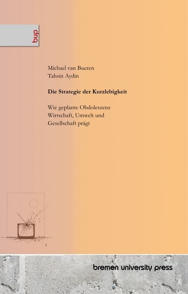 Die Strategie der Kurzlebigkeit, Taschenbuch von Michael van Bueren , Tahsin Aydin, Bremen University Press, 9783691731729