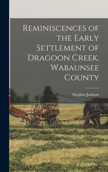 Produktbild: Reminiscences of the Early Settlement of Dragoon Creek, Wabaunsee County
