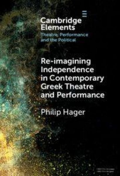 Produktbild: Re-imagining Independence in Contemporary Greek Theatre and Performance