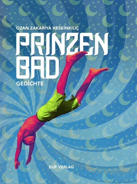 Prinzenbad, Gebundene Ausgabe von Ozan Zakariya Keskinkılıç, Elifverlag, 978-3-946989-56-1