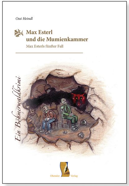 Max Esterl und die Mumienkammer, Gebundene Ausgabe von Ossi Heindl, Ohetaler Verlag, 978-3-95511-078-9