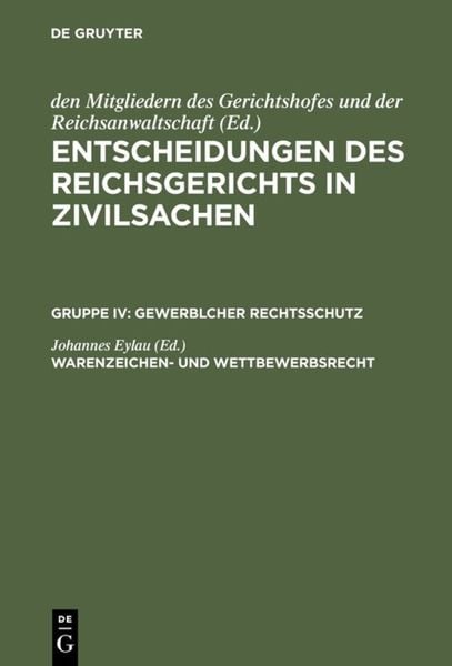 Produktbild: Entscheidungen des Reichsgerichts in Zivilsachen. Gewerblicher Rechtsschutz / Warenzeichen- und Wettbewerbsrecht