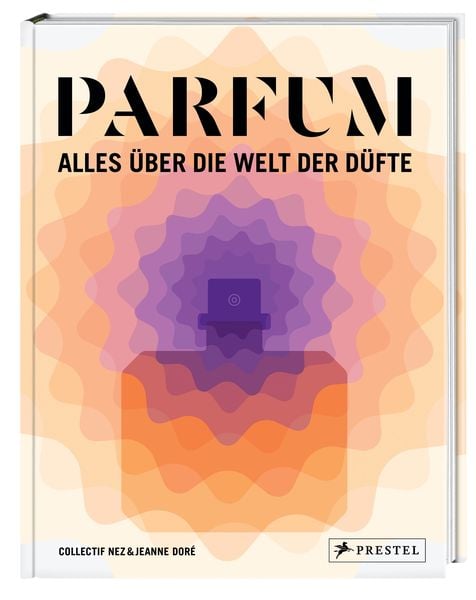 Produktbild: PARFUM: Alles &uuml;ber die Welt der D&uuml;fte