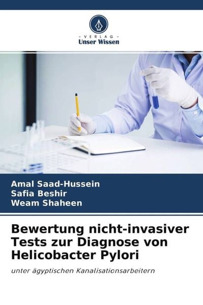 Bewertung nicht-invasiver Tests zur Diagnose von Helicobacter Pylori, Taschenbuch von Amal Saad-Hussein , Safia Beshir , Weam Shaheen, Verlag Unser