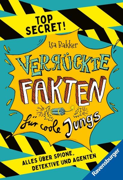 Verrückte Fakten für coole Jungs. Top Secret. Alles über Spione, Detektive und Agenten (Kinderbuch ab 9 Jahre), Taschenbuch von , Ravensburger Verlag