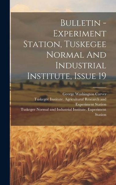 Produktbild: Bulletin - Experiment Station, Tuskegee Normal And Industrial Institute, Issue 19