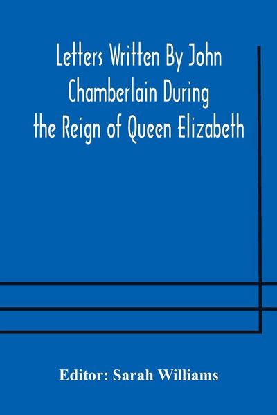 Produktbild: Letters Written By John Chamberlain During The Reign Of Queen Elizabeth