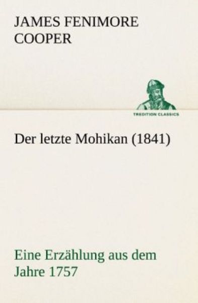 Der letzte Mohikan (1841), Taschenbuch von James Fenimore Cooper, Tredition, 9783842488977