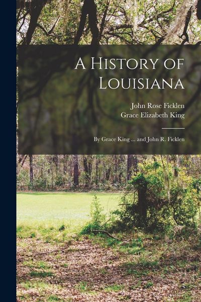 Produktbild: A History of Louisiana: By Grace King ... and John R. Ficklen