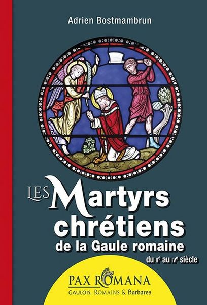 Produktbild: Les Martyrs Chretiens de la Gaule Romaine, du Iie au Ive Siecles