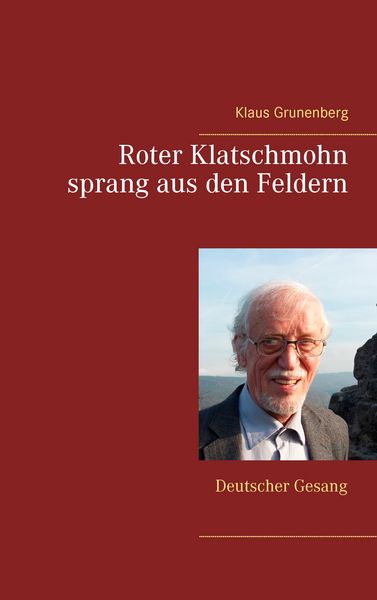 Roter Klatschmohn sprang aus den Feldern, Taschenbuch von Klaus Grunenberg, BoD – Books on Demand, 9783739226248