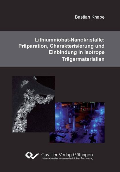 Produktbild: Lithiumniobat-Nanokristalle: Pr&auml;paration, Charakterisierung und Einbindung in isotrope Tr&auml;germaterialien