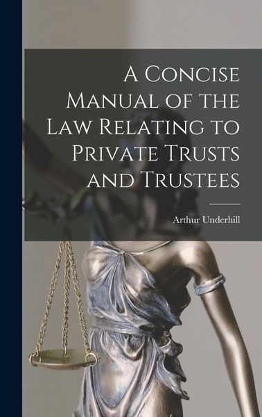 Produktbild: A Concise Manual of the Law Relating to Private Trusts and Trustees