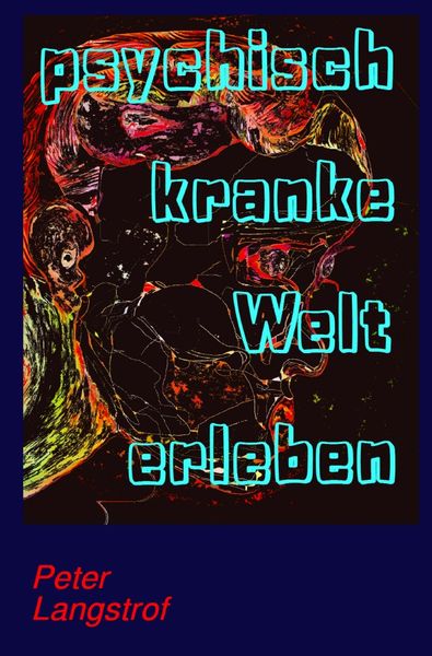 Psychisch kranke Welt erleben, Taschenbuch von Peter Langstrof, Epubli, 9783759836847