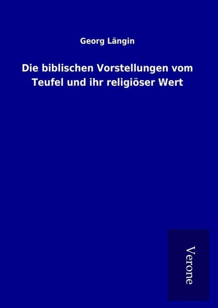 Produktbild: Die biblischen Vorstellungen vom Teufel und ihr religi&ouml;ser Wert