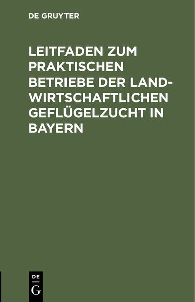 Produktbild: Leitfaden zum praktischen Betriebe der landwirtschaftlichen Gefl&uuml;gelzucht in Bayern
