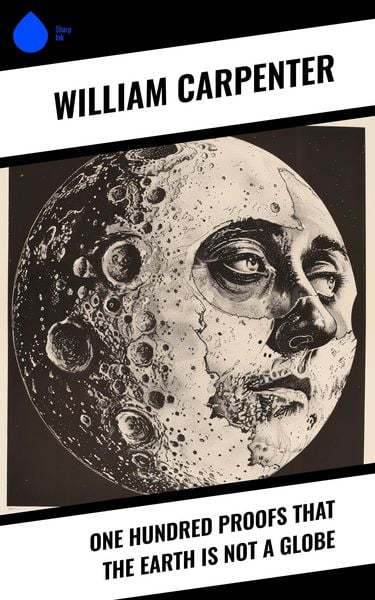 Produktbild: One Hundred Proofs That the Earth Is Not a Globe
