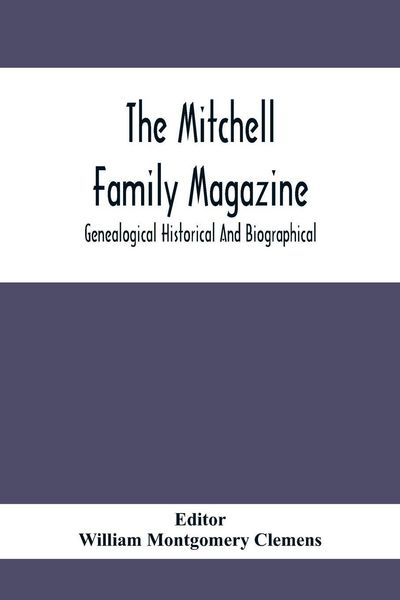 Produktbild: The Mitchell Family Magazine; Genealogical Historical And Biographical