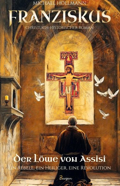 Produktbild: Franziskus - Der L&ouml;we von Assisi: Ein Rebell, ein Heiliger, eine Revolution