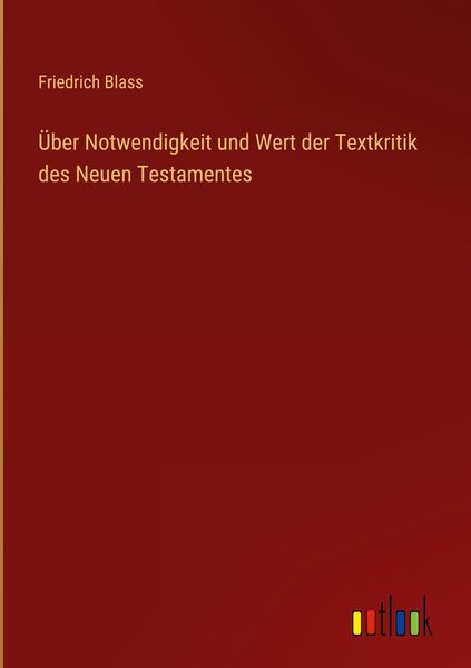 Produktbild: &Uuml;ber Notwendigkeit und Wert der Textkritik des Neuen Testamentes