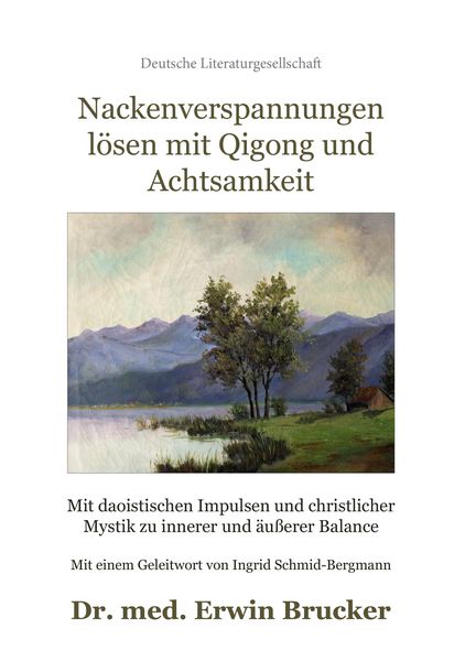 Nackenverspannungen lösen mit Qigong und Achtsamkeit, Gebundene Ausgabe von Erwin Brucker, Deutsche Literaturgesellschaft, 978-3-03831-360-1
