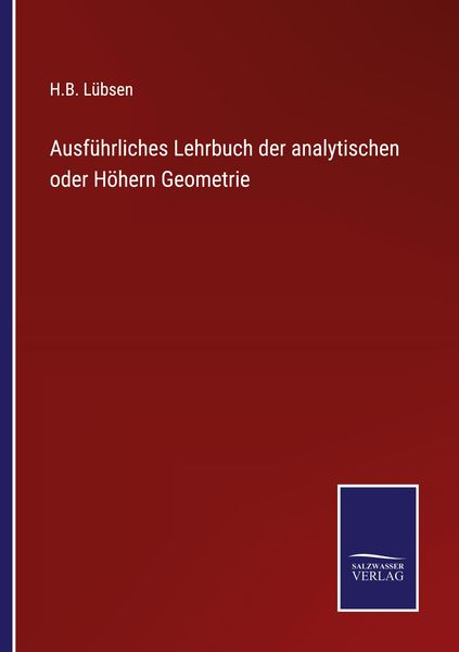 Produktbild: Ausf&uuml;hrliches Lehrbuch der analytischen oder H&ouml;hern Geometrie
