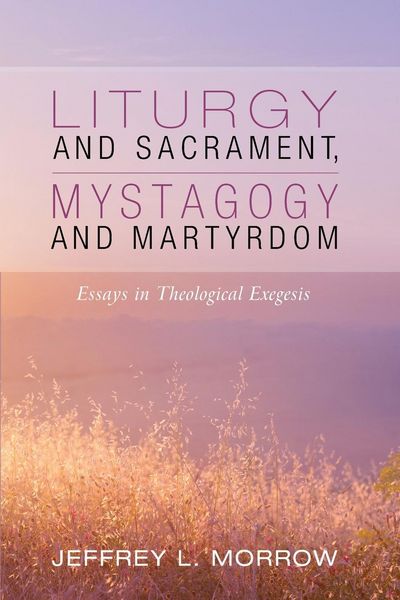 Produktbild: Liturgy and Sacrament, Mystagogy and Martyrdom
