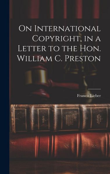 Produktbild: On International Copyright, in a Letter to the Hon. William C. Preston