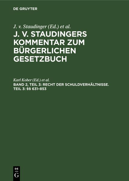 Produktbild: J. v. Staudingers Kommentar zum B&uuml;rgerlichen Gesetzbuch / Recht der Schuldverh&auml;ltnisse. Teil 3: &sect;&sect; 631&ndash;853