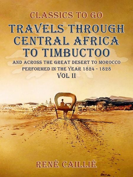 Produktbild: Travels through Central Africa to Timbuctoo and across the Great Desert to Morocco performed in the year 1824-1828, Vol. II