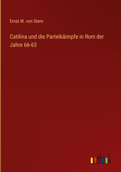 Produktbild: Catilina und die Parteik&auml;impfe in Rom der Jahre 66-63