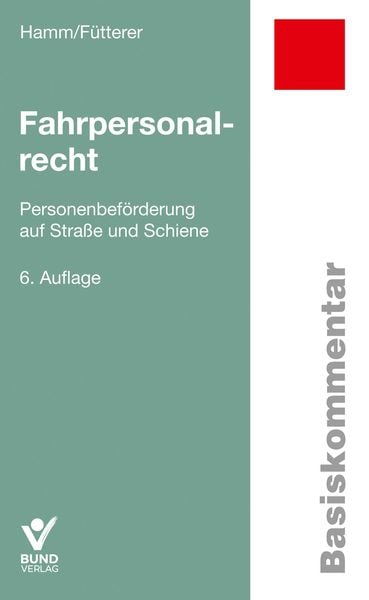 Fahrpersonalrecht, Paperback von Ingo Hamm,Patrick Fütterer, Bund-Verlag GmbH, 978-3-7663-7405-9