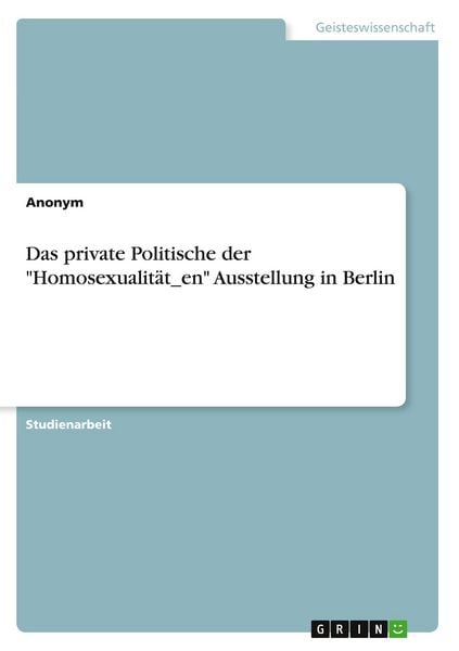 Produktbild: Das private Politische der "Homosexualit&auml;t_en" Ausstellung in Berlin