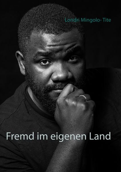 Fremd im eigenen Land, Taschenbuch von Londri Mingolo-Tite, BoD – Books on Demand, 9783748167686