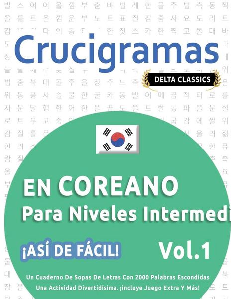 Produktbild: Crucigramas En Coreano Para Niveles Intermedios - &iexcl;as&iacute; De F&aacute;cil! - Vol.1 - Delta Classics - Un Cuaderno De Sopas De Letras Con 2000 Palabras Escondida