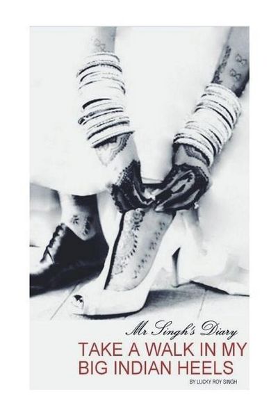 Produktbild: Take a Walk in my Big Indian Heels: Mr Singh's Diary