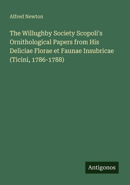 Produktbild: The Willughby Society Scopoli's Ornithological Papers from His Deliciae Florae et Faunae Insubricae (Ticini, 1786-1788)