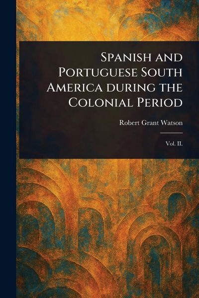 Produktbild: Spanish and Portuguese South America During the Colonial Period