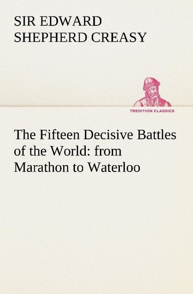 Produktbild: The Fifteen Decisive Battles of the World: from Marathon to Waterloo