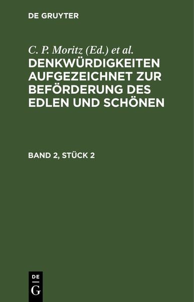 Produktbild: Denkw&uuml;rdigkeiten aufgezeichnet zur Bef&ouml;rderung des Edlen und Sch&ouml;nen. Band 2, St&uuml;ck 2