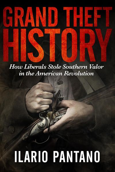 Produktbild: Grand Theft History: How Liberals Stole Southern Valor in the America Revolution