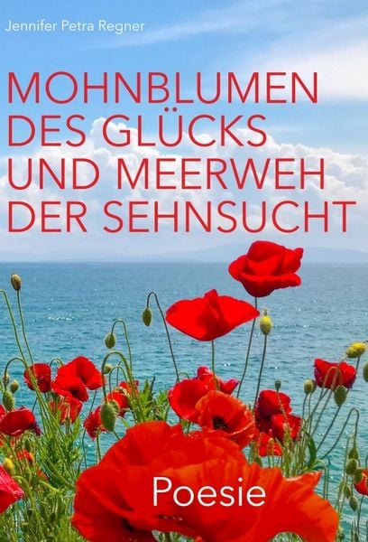 Produktbild: Mohnblumen des Gl&uuml;cks und Meerweh der Sehnsucht