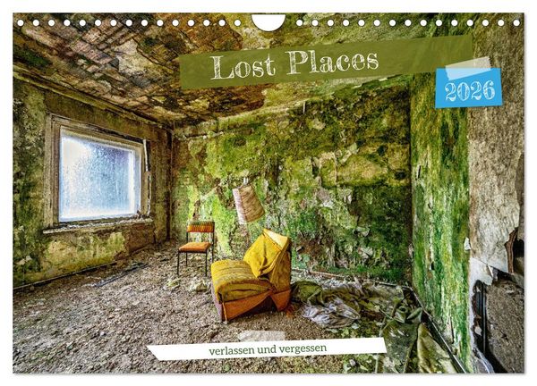 Lost Places - verlassen und vergessen (Wandkalender 2026 DIN A4 quer), CALVENDO Monatskalender