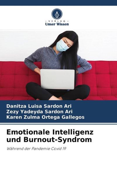 Emotionale Intelligenz und Burnout-Syndrom, Taschenbuch von Danitza Luisa Sardon Ari , Zezy Yadeyda Sardon Ari , Karen Zulma Ortega Gallegos, Verlag