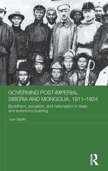 Produktbild: Governing Post-Imperial Siberia and Mongolia, 1911-1924
